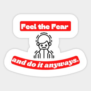 Feel the fear and do it anyway Quote Sticker